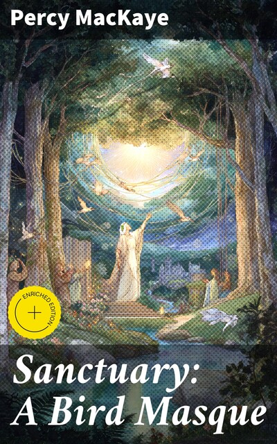 Sanctuary: A Bird Masque, Percy MacKaye