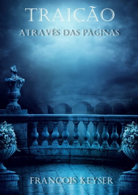 Traição – Através das Páginas – Livro 1, Francois Keyser