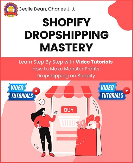 Shopify Dropshipping Mastery, Cecile Dean, Charles J J