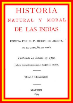 Historia natural y moral de las Indias (vol 2 of 2), de Acosta