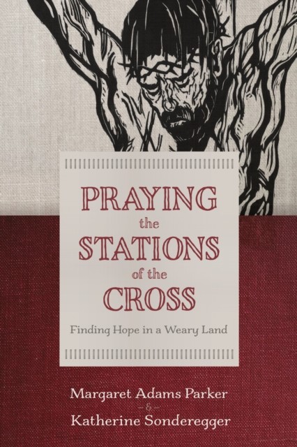 Praying the Stations of the Cross, Margaret Parker
