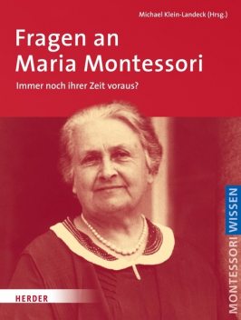 Fragen an Maria Montessori, Michael Klein-Landeck