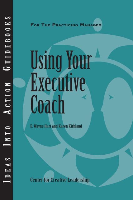 Using Your Executive Coach, Karen Kirkland, Wayne Hart