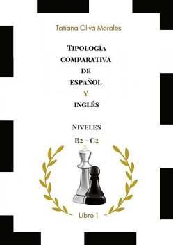 Tipología comparativa de español y inglés. Niveles B2—C2. Libro 1, Tatiana Oliva Morales