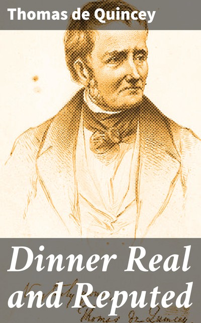 Dinner Real and Reputed, Thomas De Quincey