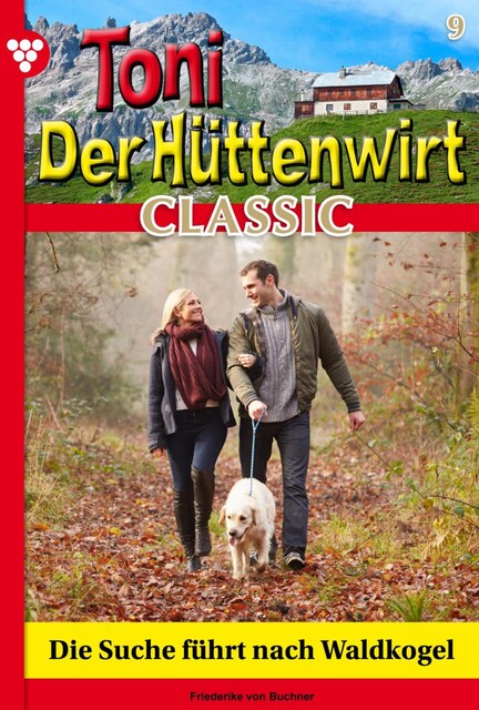 Toni der Hüttenwirt Classic 9 – Heimatroman, Friederike von Buchner