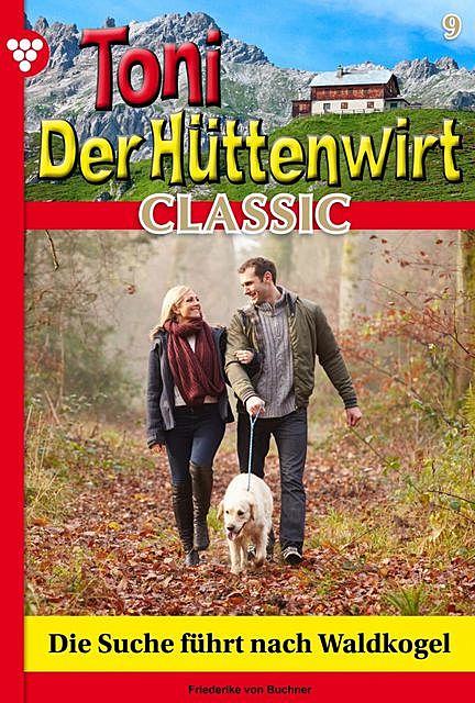 Toni der Hüttenwirt Classic 9 – Heimatroman, Friederike von Buchner