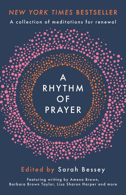 A Rhythm of Prayer, Sarah Bessey