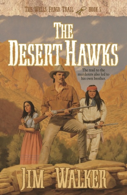 Desert Hawks (Wells Fargo Trail Book #5), James Walker