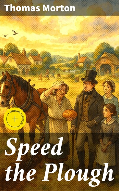 Speed the Plough, Thomas Morton