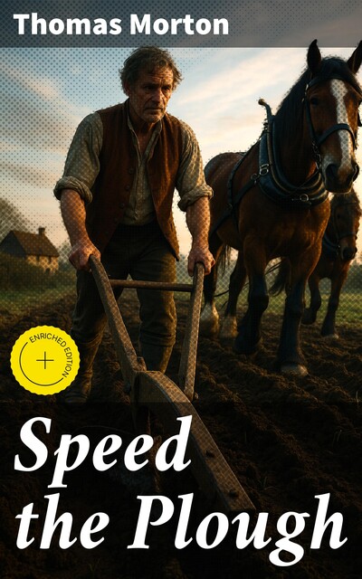 Speed the Plough, Thomas Morton