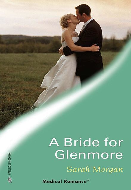 A Bride For Glenmore, Sarah Morgan