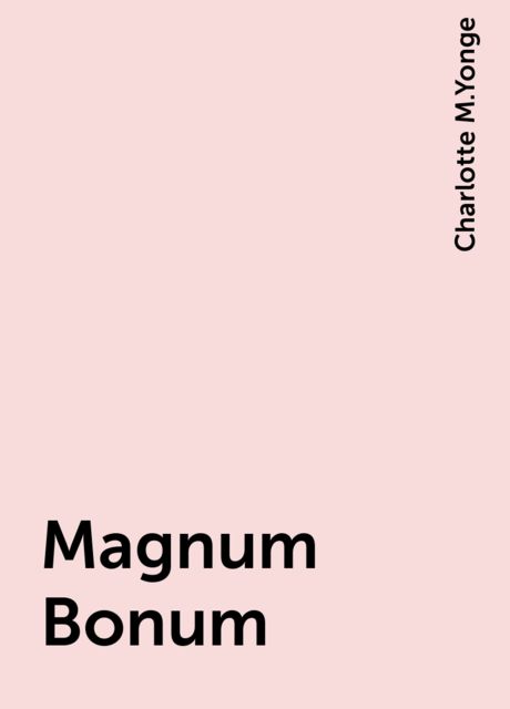 Magnum Bonum, Charlotte M.Yonge