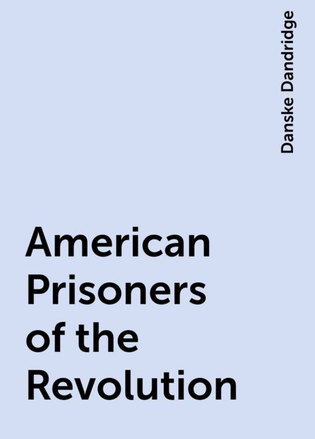 American Prisoners of the Revolution, Danske Dandridge