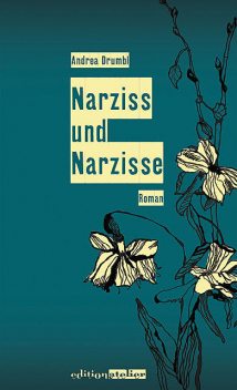 Narziss und Narzisse, Andrea Drumbl