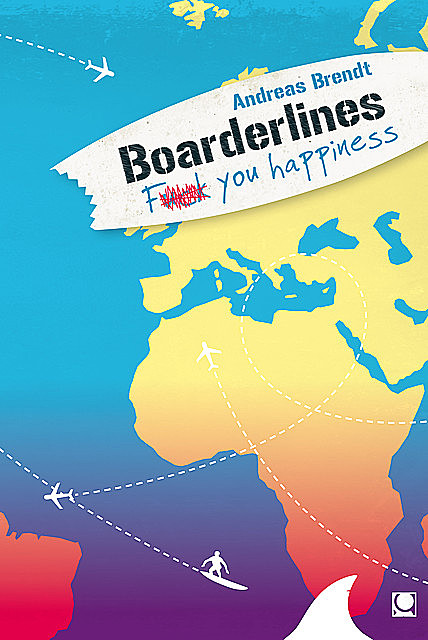 Boarderlines – Fuck You Happiness, Andreas Brendt