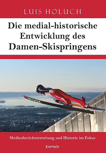 Die medial-historische Entwicklung des Damen-Skispringens, Luis Holuch