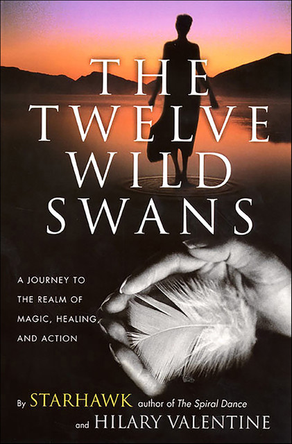 The Twelve Wild Swans, Starhawk, Hillary Valentine