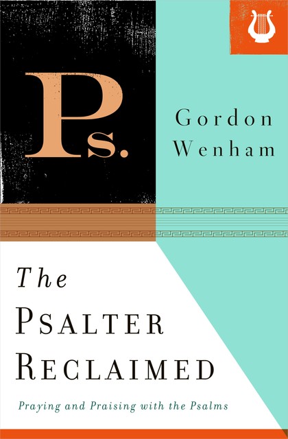 The Psalter Reclaimed, Gordon Wenham