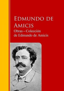 Obras ─ Colección de Edmundo de Amicis, Edmundo de Amicis
