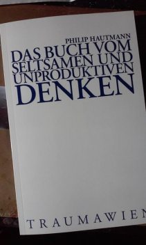Das Buch vom seltsamen und unproduktiven Denken, Philip Hautmann