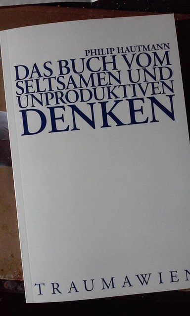 Das Buch vom seltsamen und unproduktiven Denken, Philip Hautmann