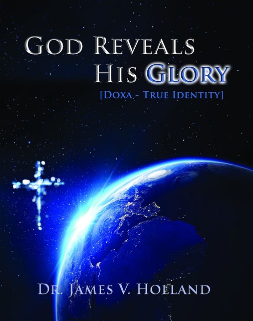 God Reveals His Glory, James Holland