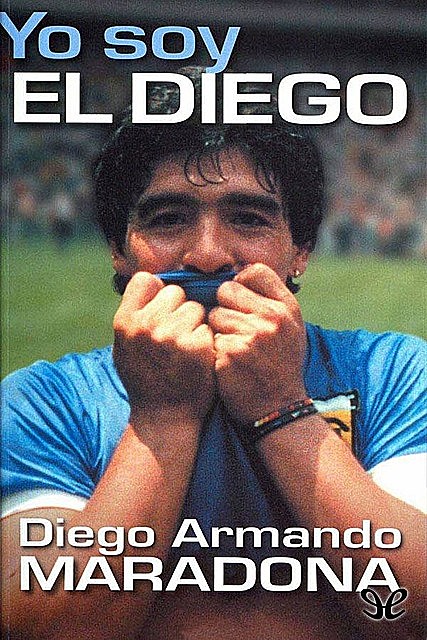Yo soy el Diego, Diego Armando Maradona