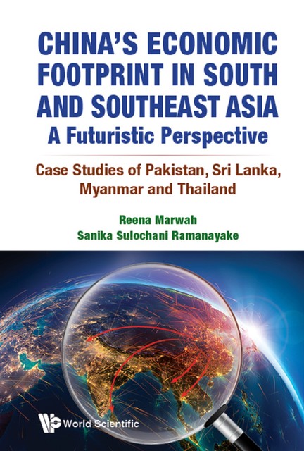 China's Economic Footprint in South and Southeast Asia: A Futuristic Perspective, Reena Marwah, Sanika Sulochani Ramanayake