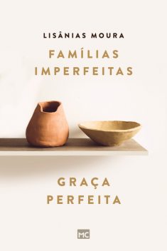 Famílias imperfeitas, graça perfeita, Lisânias Moura