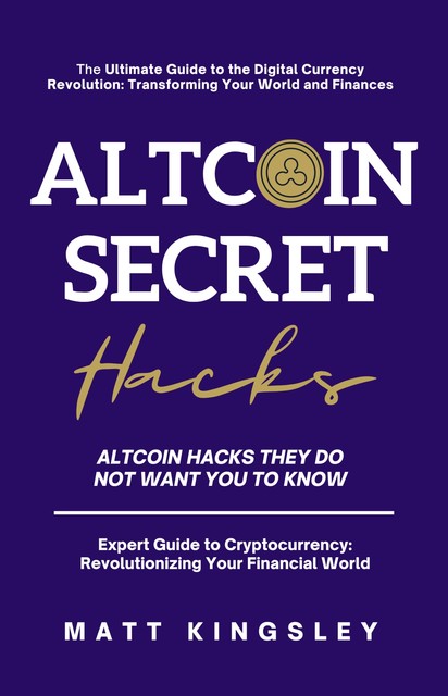 Altcoin Secret Hacks, Matt Kingsley