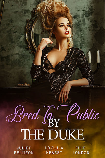 Bred In Public By The Duke, Elle London, Lovillia Hearst