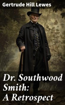 Dr. Southwood Smith: A Retrospect, Gertrude Hill Lewes