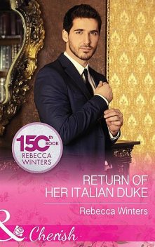 Return Of Her Italian Duke, Rebecca Winters