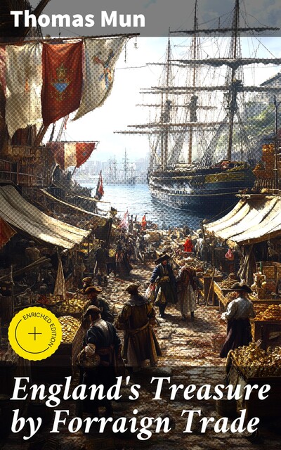 England's Treasure by Forraign Trade, Thomas Mun