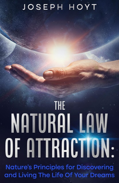 The Natural Law Of Attraction, Joseph Hoyt