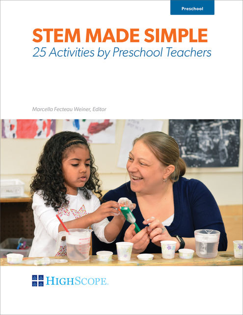 STEM Made Simple: 25 Activities by Preschool Teachers, Marcella Fecteau Weiner