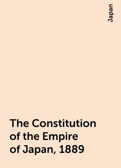 The Constitution of the Empire of Japan, 1889, Japan