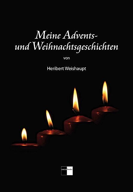 Meine Advents- und Weihnachtsgeschichten, Heribert Weishaupt
