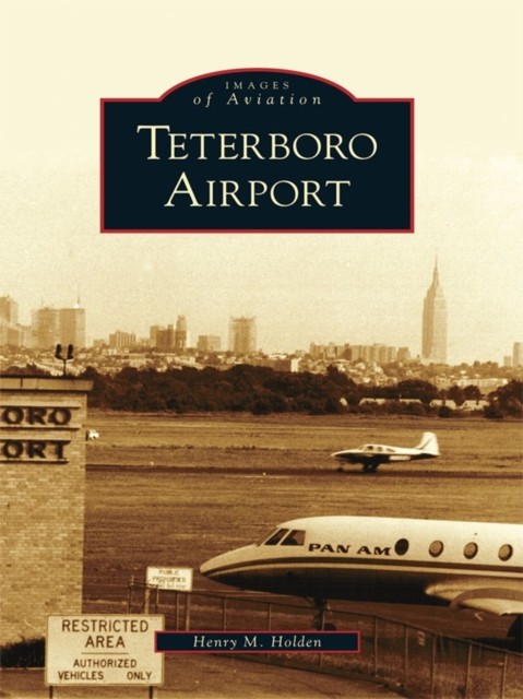 Teterboro Airport, Henry M.Holden