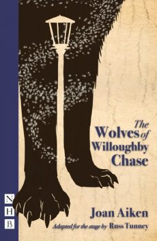 The Wolves of Willougbhy Chase (stage version), Joan Aiken