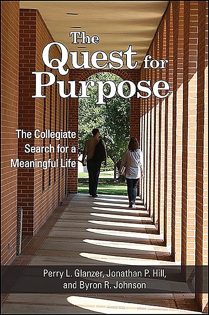 Quest for Purpose, The, Jonathan P. Hill, Perry L. Glanzer, Byron R. Johnson