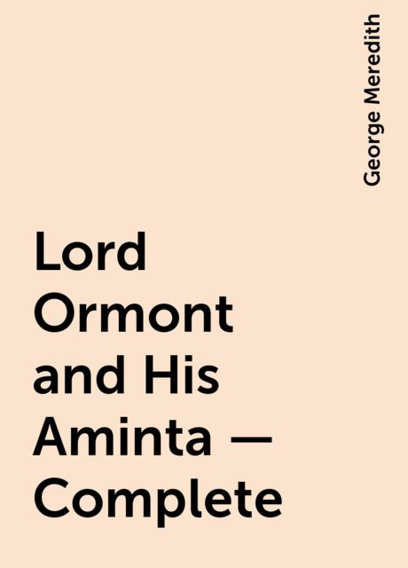 Lord Ormont and His Aminta — Complete, George Meredith