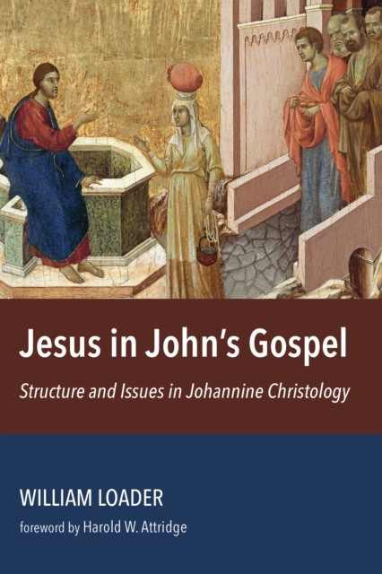 Jesus in John's Gospel, William Loader