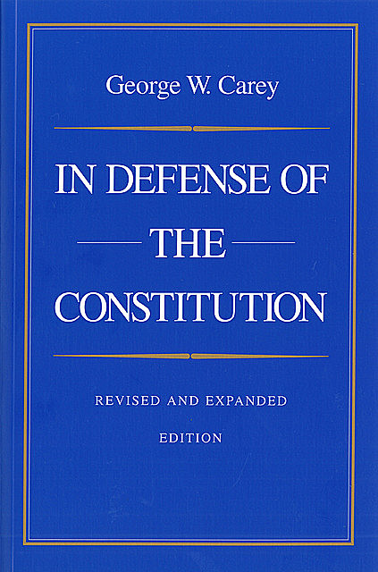 In Defense of the Constitution, George Carey