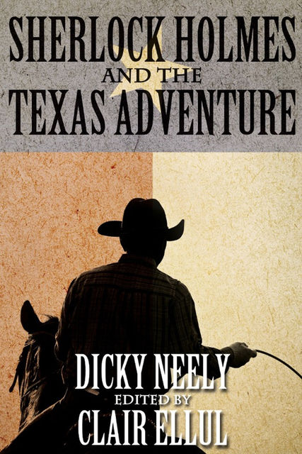 Sherlock Holmes and The Texas Adventure, Dicky Neely