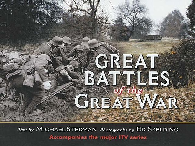 Great Battles of the Great War, Ed Skelding