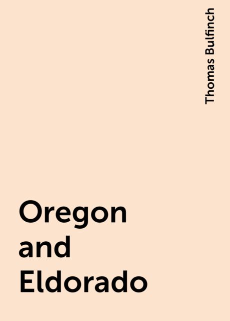 Oregon and Eldorado, Thomas Bulfinch