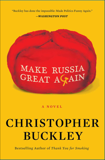 Make Russia Great Again: A Novel, Christopher Buckley