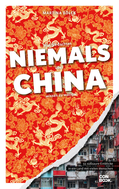 Was Sie dachten, NIEMALS über CHINA wissen zu wollen, Martina Bölck